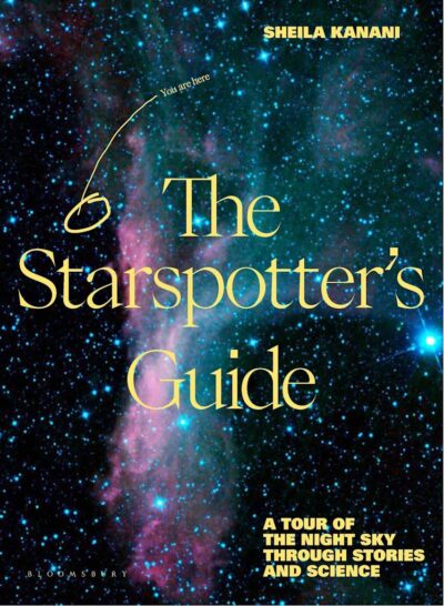 'The Starspotter's Guide: Stories, science and secrets of our night sky' by Sheila Kanani
