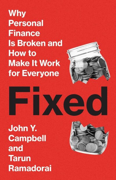 'Fixed: Why Personal Finance is Broken and How to Make It Work for Everyone' by John Campbell