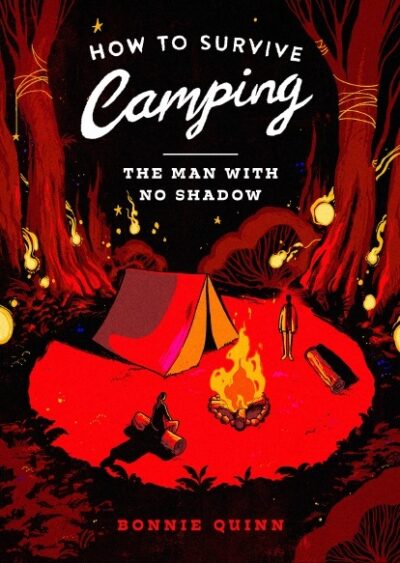 'How to Survive Camping: The Man with No Shadow' by Bonnie Quinn