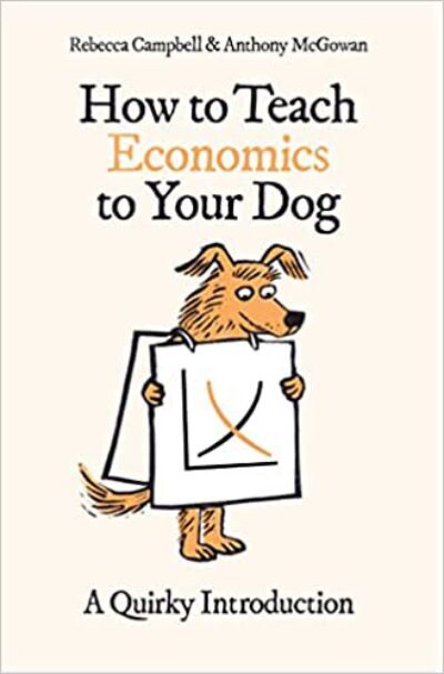 'How To Teach Economics To Your Dog' by  Anthony McGowan 