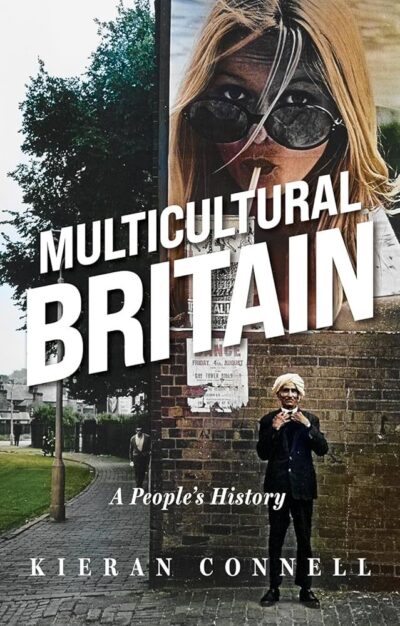 'Multicultural Britain: A People’s History' by Kieran Connell